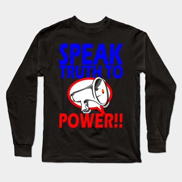 SPEAK TRUTH TO POWER!!! Long Sleeve T-Shirt by truthtopower